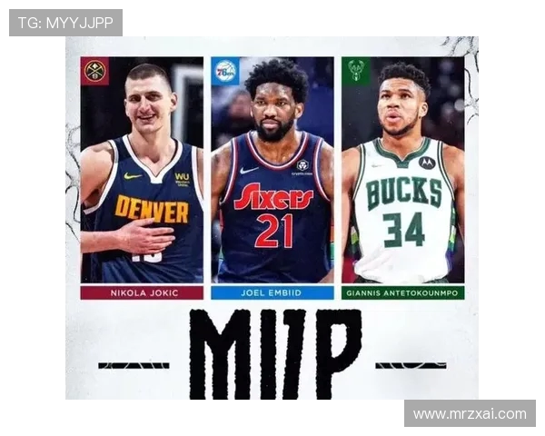 2021年NBA常规赛MVP争夺战：约基奇、恩比德、字母哥三人鼎立